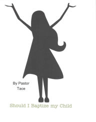 Should I Baptize My Child?