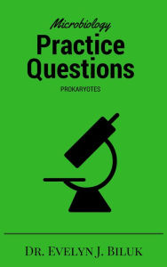 Title: Microbiology Practice Questions: Prokaryotes, Author: Dr. Evelyn J Biluk