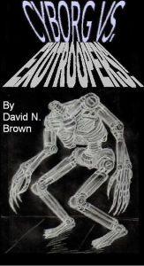Title: Cyborg Vs. EXOTROOPERS!, Author: David N. Brown