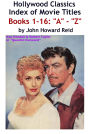 HOLLYWOOD CLASSICS Index of Movie Titles BOOKS 1-16: 