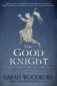 The Good Knight: The Gareth & Gwen Medieval Mysteries Book 1