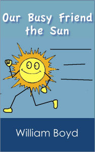 Our Busy Friend the Sun