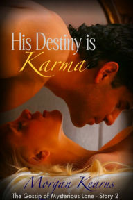 Title: His Destiny is Karma (The Gossip of Mysterious Lane #2), Author: Morgan Kearns
