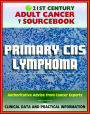 21st Century Adult Cancer Sourcebook: Primary CNS Lymphoma - Clinical Data for Patients, Families, and Physicians