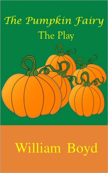 The Pumpkin Fairy: The Play