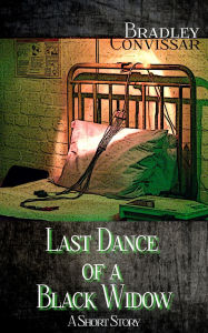 Title: Last Dance of a Black Widow, Author: Bradley Convissar