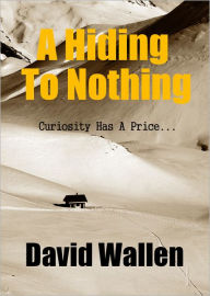 Title: A Hiding To Nothing, Author: David Wallen