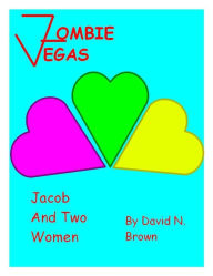 Title: Zombie Vegas: Jacob and Two Women (single ed.), Author: David N. Brown
