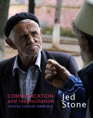Title: Communication and Reconciliation: moving towards embrace, Author: Jed Stone