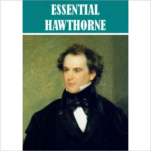 Essential Nathaniel Hawthorne (100+ works)