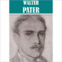 The Essential Walter Horatio Pater Collection