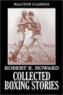 The Collected Boxing Stories of Robert E. Howard