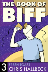 Title: Book of Biff #3 Fresh Toast, Author: Chris Hallbeck