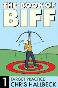 Title: Book of Biff #1 Target Practice, Author: Chris Hallbeck