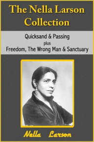 Title: The Nella Larsen Collection; Quicksand, Passing, Freedom, The Wrong Man, Sanctuary, Author: Nella Larson
