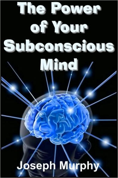 The Power of Your Subconscious Mind