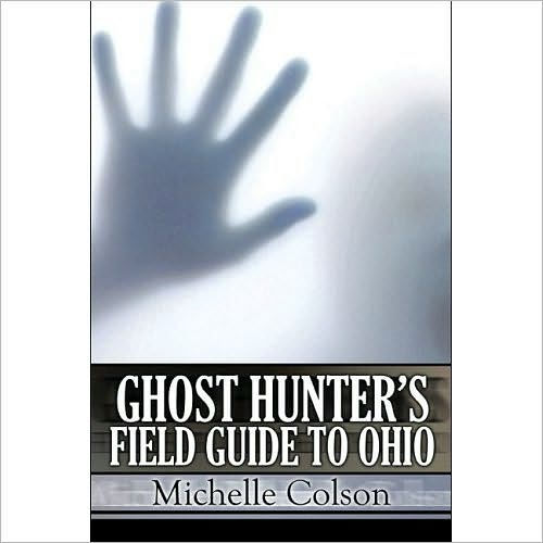 Ghost Hunter's Field Guide To Ohio by Michelle Colson eBook Barnes