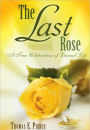 The Last Rose: A True Celebration of Eternal Life