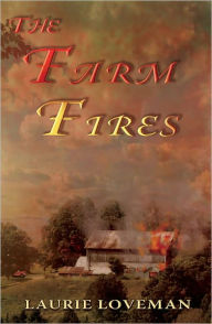 Title: The Farm Fires, Author: Laurie Loveman