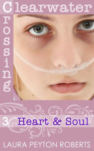 Title: Heart & Soul (Clearwater Crossing Series #3), Author: Laura Peyton Roberts