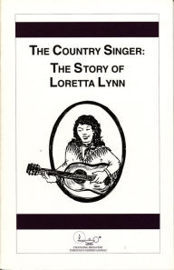Title: The Country Singer: The Story of Loretta Lynn, Author: Jeff Biggers