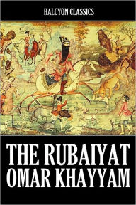 Title: The Rubaiyat of Omar Khayyam, Author: Omar Khayyam