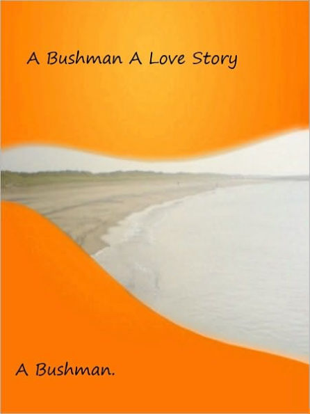 A Bushman A Love Story