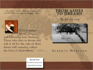 Title: From Ashes To Dreams; My life, My Story, Author: Alberto Mercado