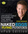 Naked Eggs and Flying Potatoes: Unforgettable Experiments That Make Science Fun