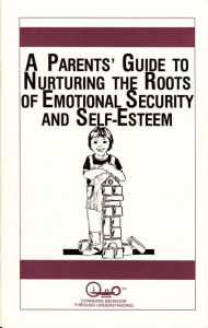 Title: A Parents' Guide to Nurturing the Roots of Emotional Security and Self-Esteem, Author: Michael Meyerhoff