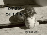Title: Tomato Summer, Author: Thomas Elms