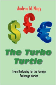 Title: The Turbo Turtle: Trend Following for the Foreign Exchange Markets, Author: Andras Nagy