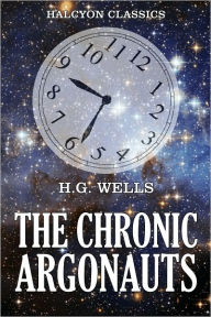 Title: The Chronic Argonauts by H. G. Wells, Author: H. G. Wells