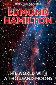 The World with a Thousand Moons by Edmond Hamilton