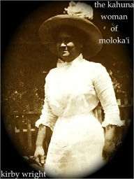 Title: THE KAHUNA WOMAN OF MOLOKAI, Author: Kirby Wright