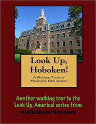 Title: A Walking Tour of Hoboken, New Jersey, Author: Doug Gelbert