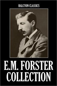 The E. M. Forster Collection: 11 Novels and Short Stories