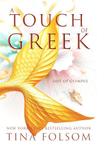 A Touch of Greek (A Greek God Romance - Out of Olympus #1) (A Paranormal Romance)