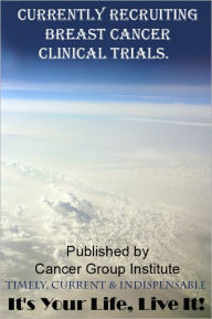 Title: Currently Recruiting Breast Cancer Clinical Trials - It's Your Life, Live It!, Author: Michael Braham