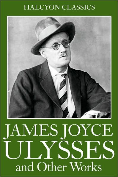 The James Joyce Collection: Ulysses, Dubliners, A Portrait of the Artist as a Young Man, Chamber Music, Exiles