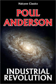 Title: Industrial Revolution by Poul Anderson, Author: Poul Anderson