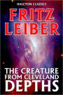 The Creature from Cleveland Depths by Fritz Leiber