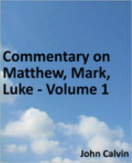 Commentary on Matthew, Mark, Luke - Volume 1