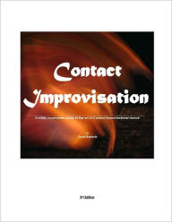 Title: Contact Improv - A wildly incomplete guide, Author: Scott Rodwin