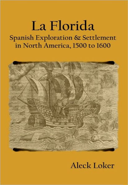 La Florida: Spanish Exploration & Settlement in North America, 1500 to 1600