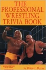 Title: The Professional Wrestling Trivia Book, Author: Robert Myer