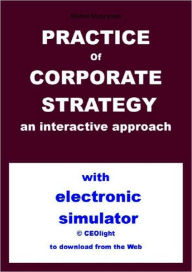 Title: Practice of corporate strategy - an interactive approach, Author: Michel Muszynski
