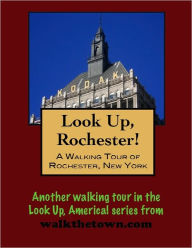 Title: A Walking Tour of A Rochester, New York, Author: Doug Gelbert