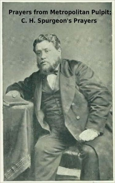 Prayers from Metropolitan Pulpit; C. H. Spurgeon's Prayers [1906]