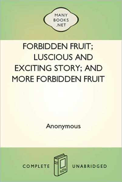 Forbidden Fruit Luscious And Exciting Story And More Forbidden Fruit By Anonymous Ebook 